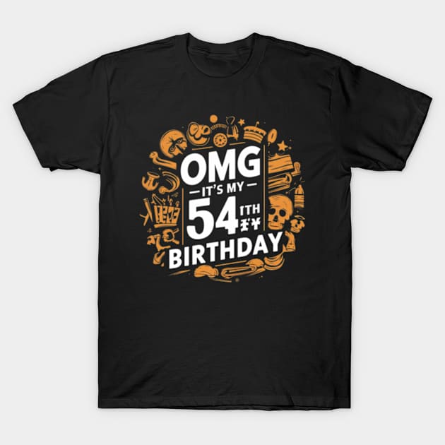 OMG It's My 54th Birthday 54 Years Old Classic - 54th Birthday T-Shirt by madara art1